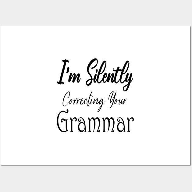I'm Silently Correcting Your Grammar. Wall Art by kirayuwi